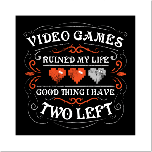 Video games ruined my life Posters and Art